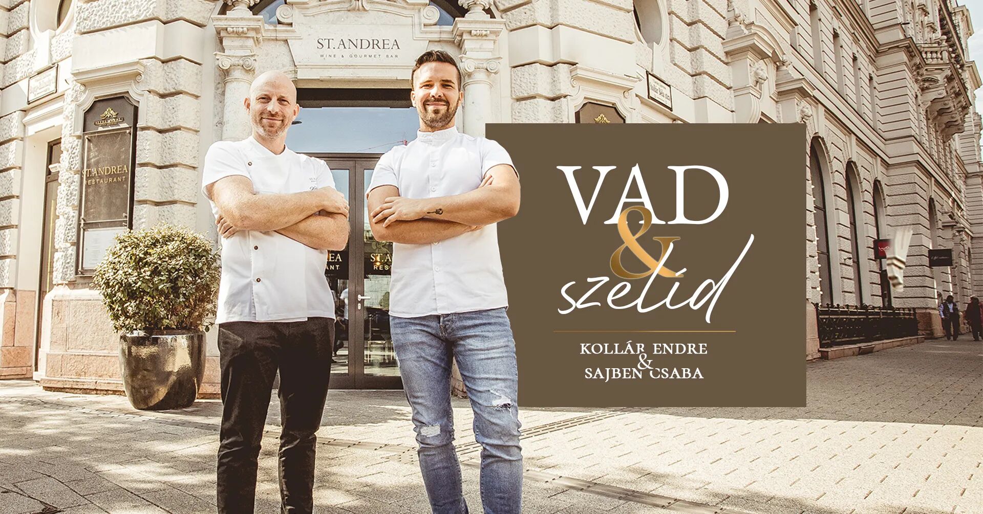 VAD&SZELÍD: Kollár Endre és Sajben Csaba séfek örömfőzése a St. Andrea Restaurantban